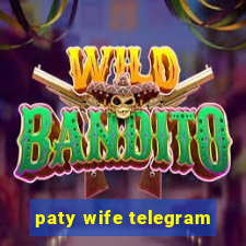 paty wife telegram